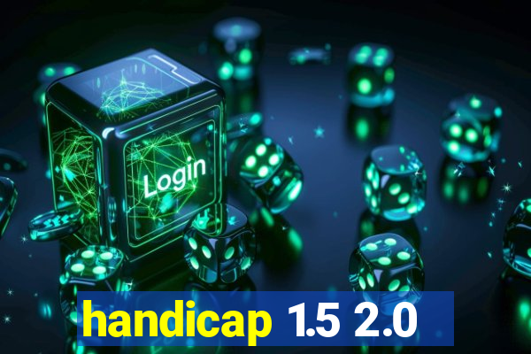 handicap 1.5 2.0